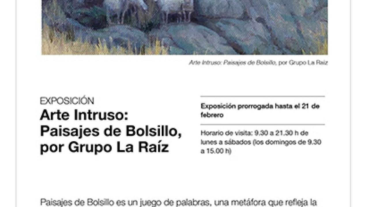 EXPOSICIÓN Arte Intruso: Paisajes de Bolsillo, por Grupo La Raíz