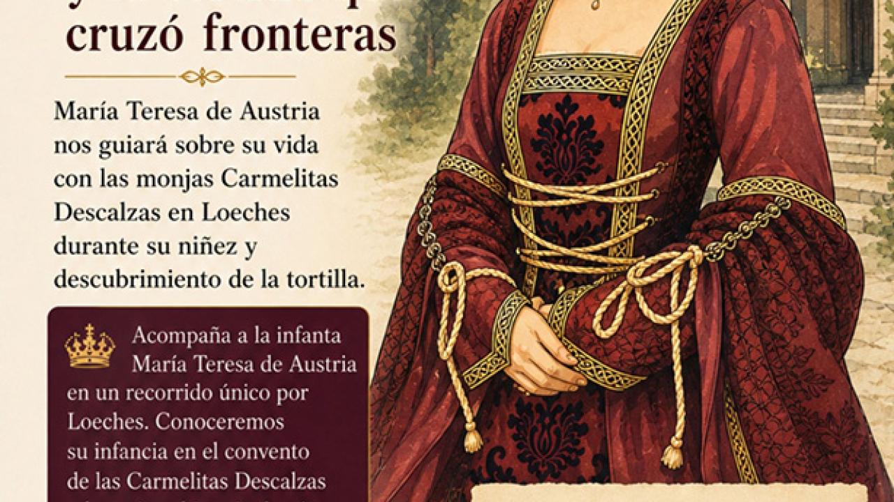Visita teatralizada: La Infanta María Teresa y la tortilla que cruzó fronteras.