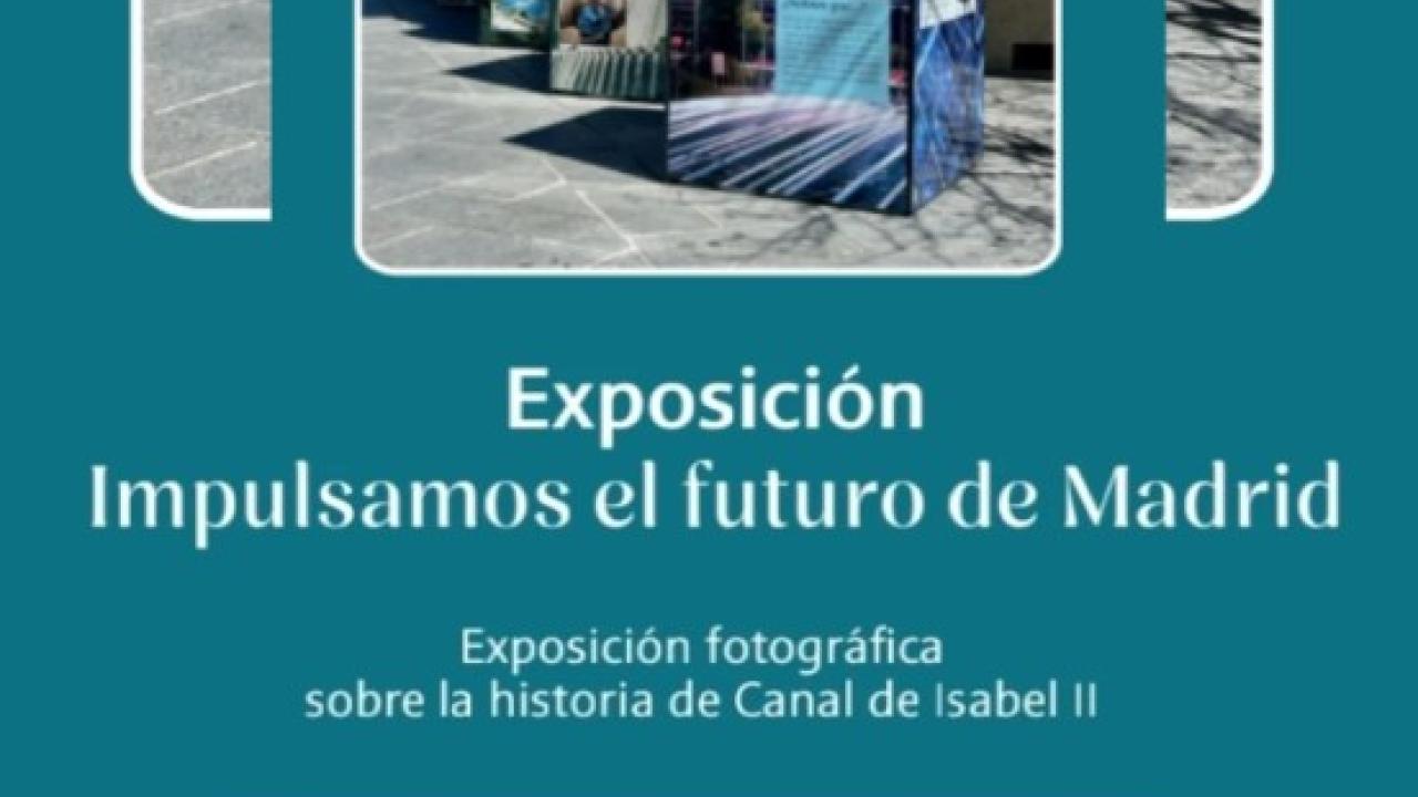Exposición “Impulsamos el futuro de Madrid”