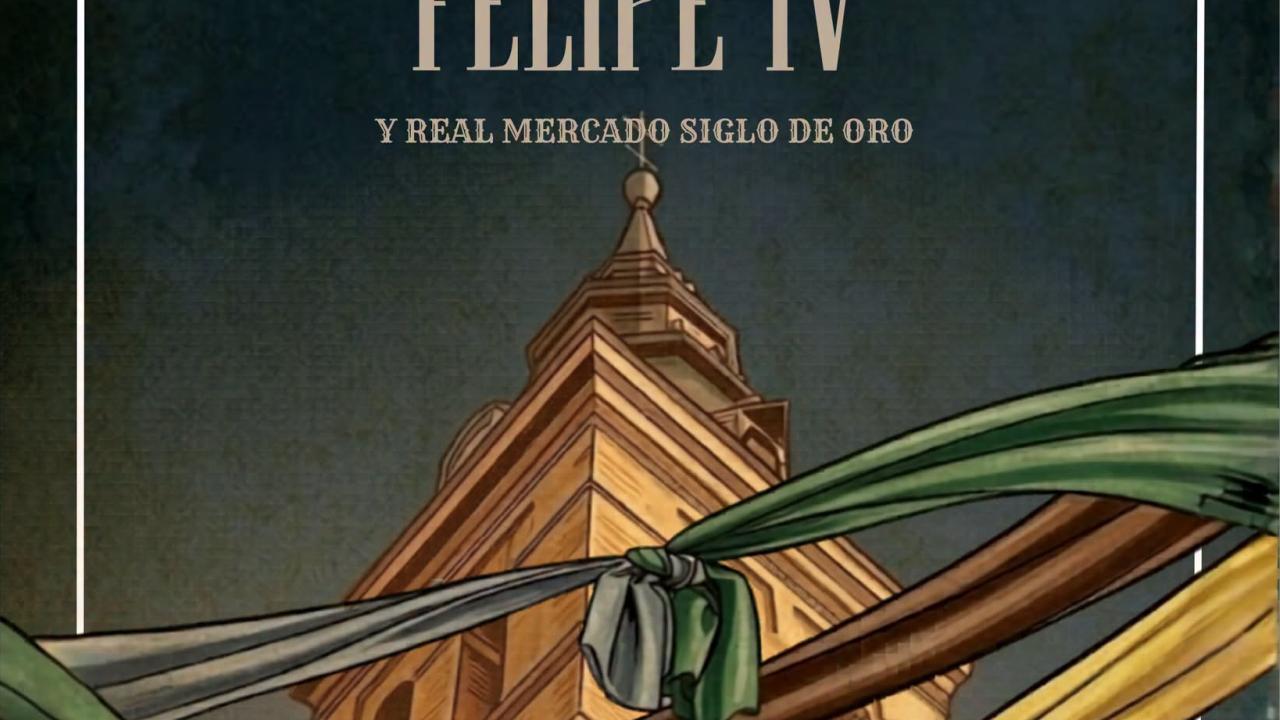 Las Bodas de Felipe IV y Real Mercado Siglo de Oro