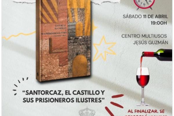  Presentación del Libro: “SANTORCAZ, EL CASTILLO Y SUS PRISIONEROS ILUSTRES”
