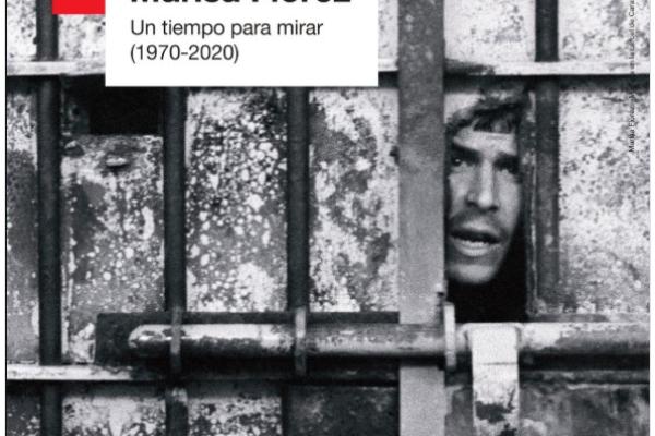 Marisa Flórez. Un tiempo para mirar (1970-2020)