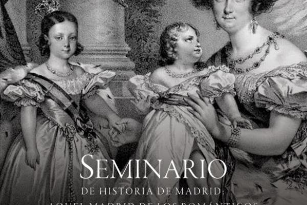 Seminario de Historia de Madrid. Aquel Madrid de los Románticos y Liberales (Siglo XIX)